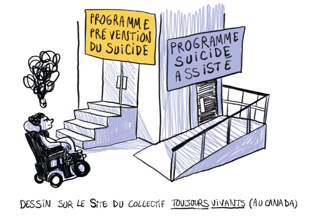 Une personne en fauteuil roulant est devant un bâtiment. Il y a deux entrées. L’entrée « prévention au suicide » a des escaliers alors que l’entrée « aide à mourir » a une rampe d’accès. Dessin issu du site internet Not Dead Yet