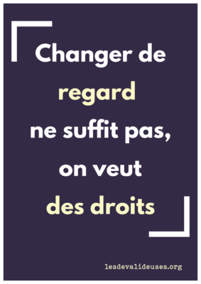 Fond violet, texte blanc "Changer de regard ne suffit pas, on veut des droits"