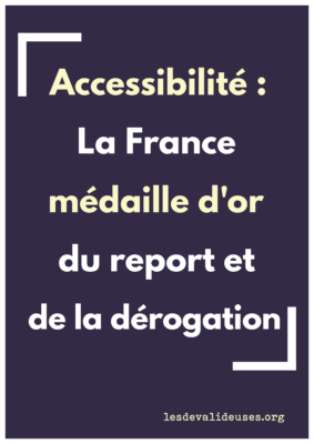 Fond violet, texte blanc "accessibilité : la France médaille d'or du report et de la dérogation" 