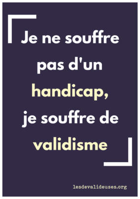 Fond violet, texte blanc "je ne souffre pas d'un handicap, je souffre de validisme"