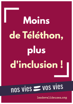 Fond rose, texte blanc "Moins de Téléthon, plus d'inclusion." bandeau violet "nos vies = vos vies" 