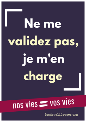 Fond violet, texte blanc "Ne me validez pas je m'en charge." bandeau rose "nos vies = vos vies" 