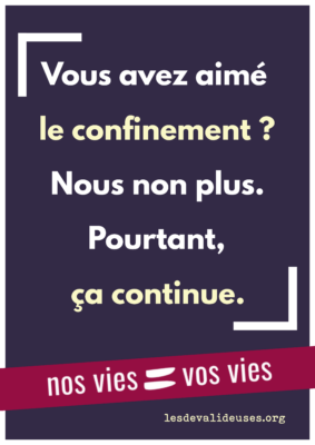 Fond violet, texte blanc "Vous avez aimé le confinement nous non plus. Poutant a continue. " bandeau rose "nos vies = vos vies" 