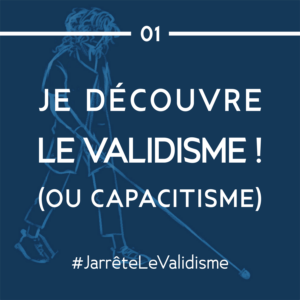 Bonne résolution n°1 : Je découvre le validisme !