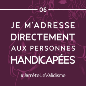 Bonne résolution n°6 : Je m’adresse directement aux personnes handicapées.