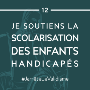 Bonne résolution n°12 : Je soutiens la scolarisation des enfants handicapés. 