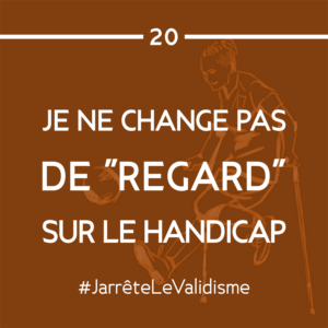Bonne résolution n°20 : Je ne change pas de « regard » sur le handicap.