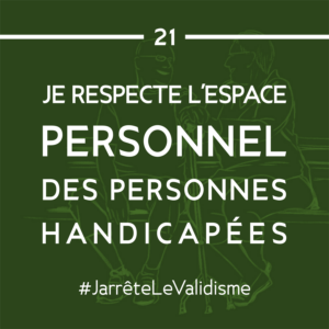 Bonne résolution n°21 : Je respecte l’espace personnel des personnes handicapées.
